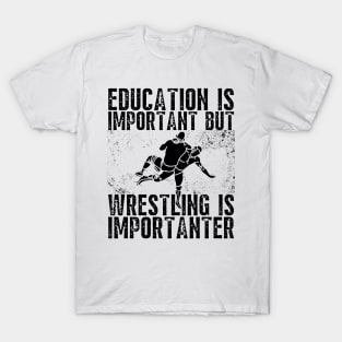 Wrestling is importanter T-Shirt